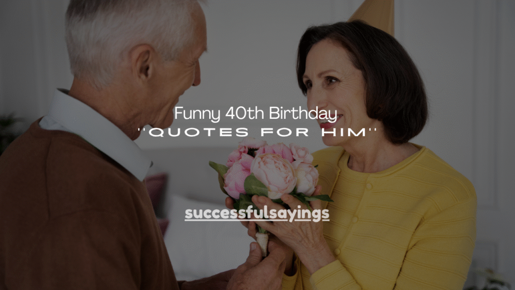 Funny 40th Birthday Quotes for Him