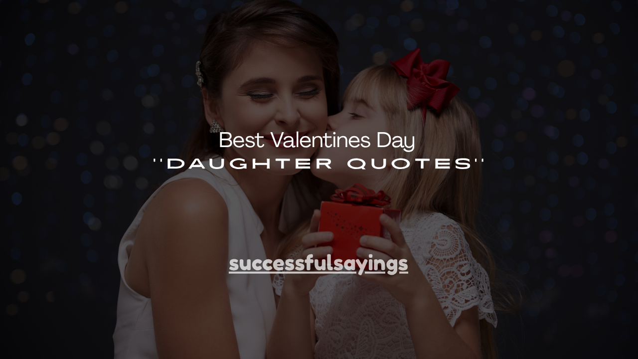 160+ Best Valentines Day Daughter Quotes