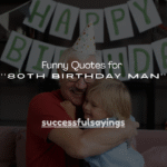 100+ Funny Quotes for 80th Birthday Man