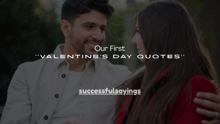160+ Our First Valentine’s Day Quotes