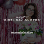 160+ Happy 20th Birthday Quotes