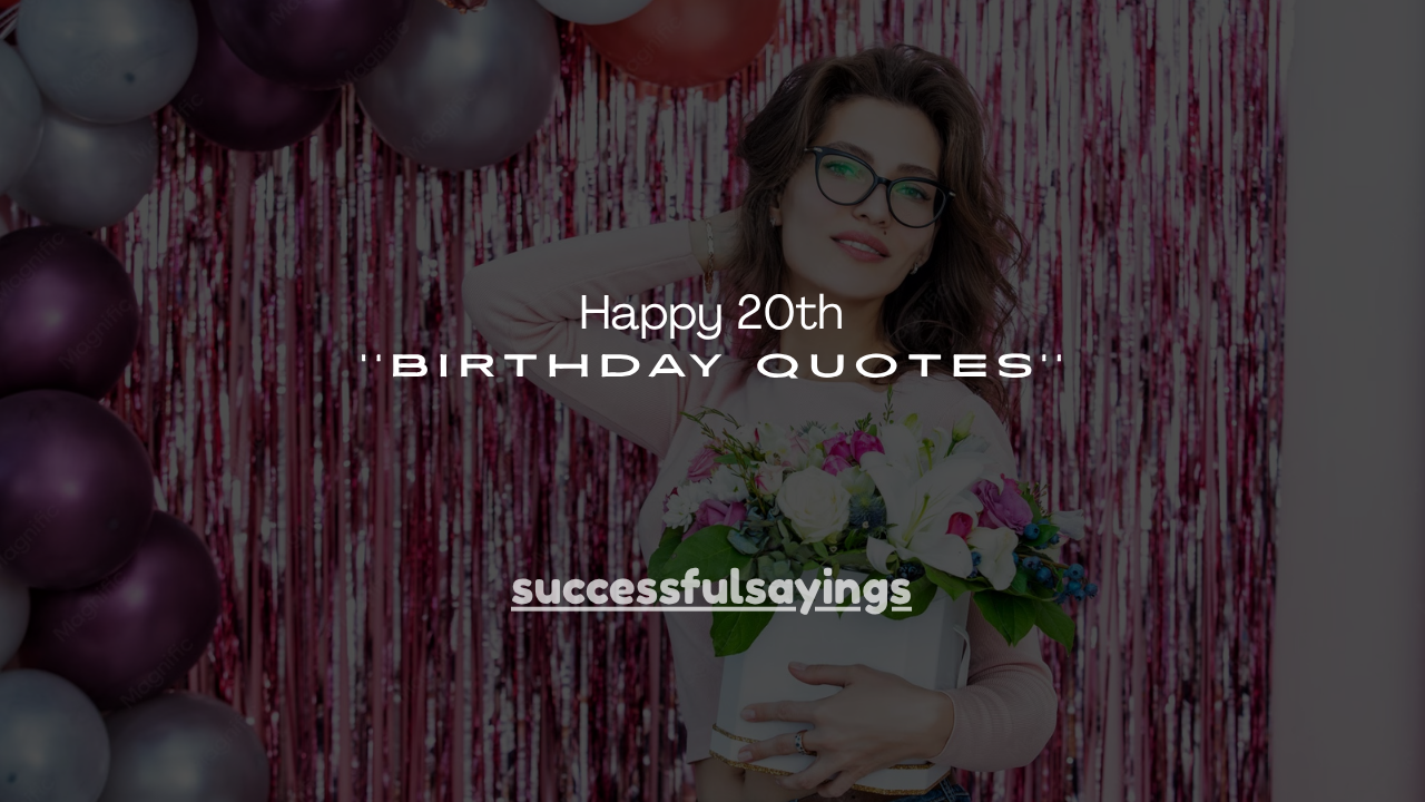160+ Happy 20th Birthday Quotes