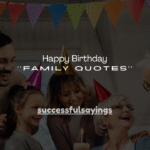 160+ Happy Birthday Family Quotes