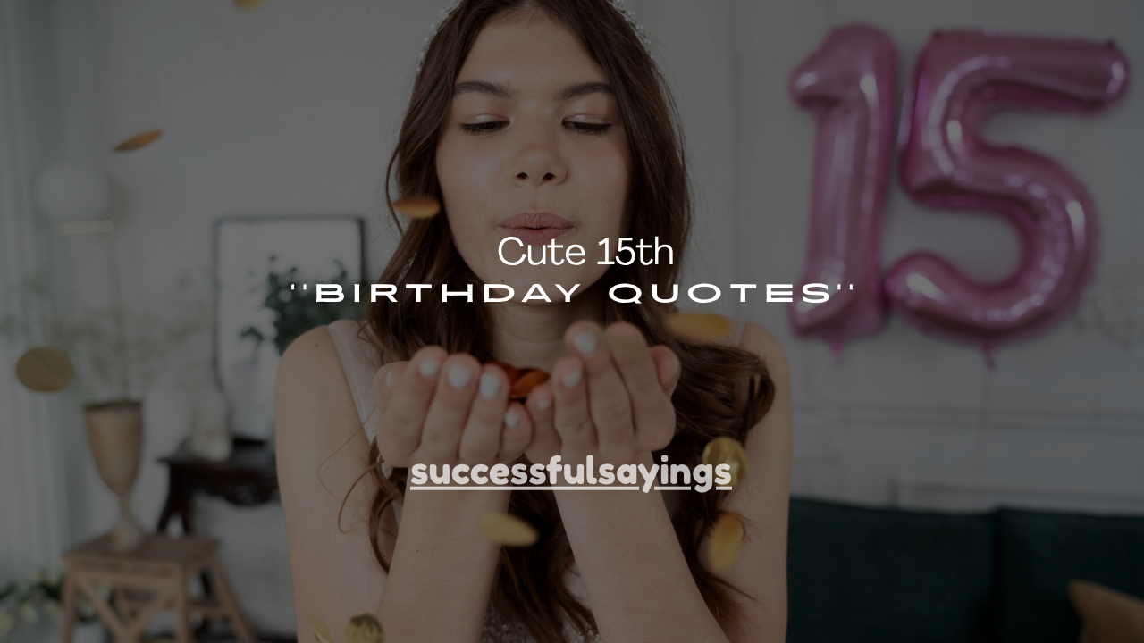 180+ Cute 15th Birthday Quotes