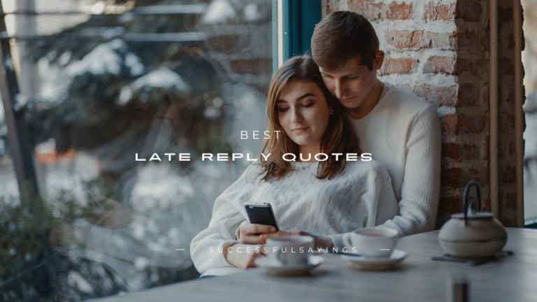 150+ Best Late Reply Quotes