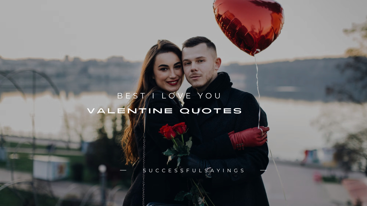 170+ Best I Love You Valentine Quotes