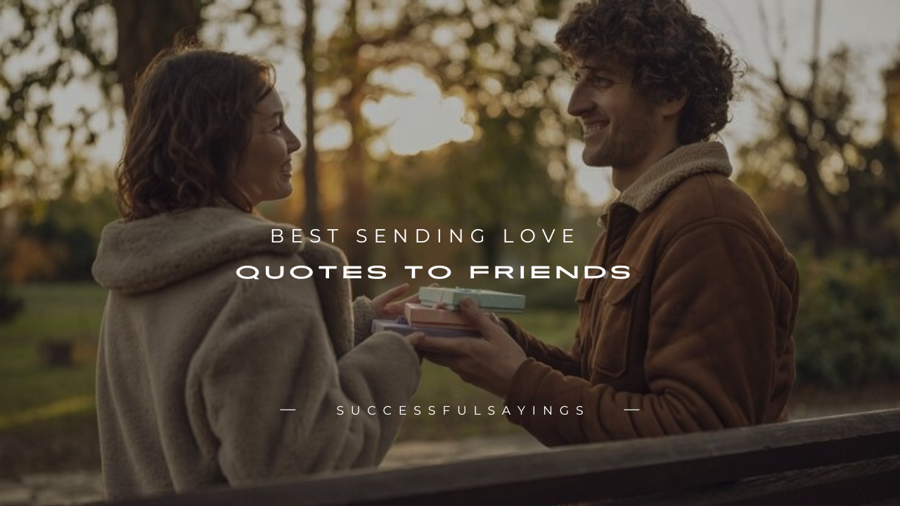 140+ Best Sending Love Quotes to Friends