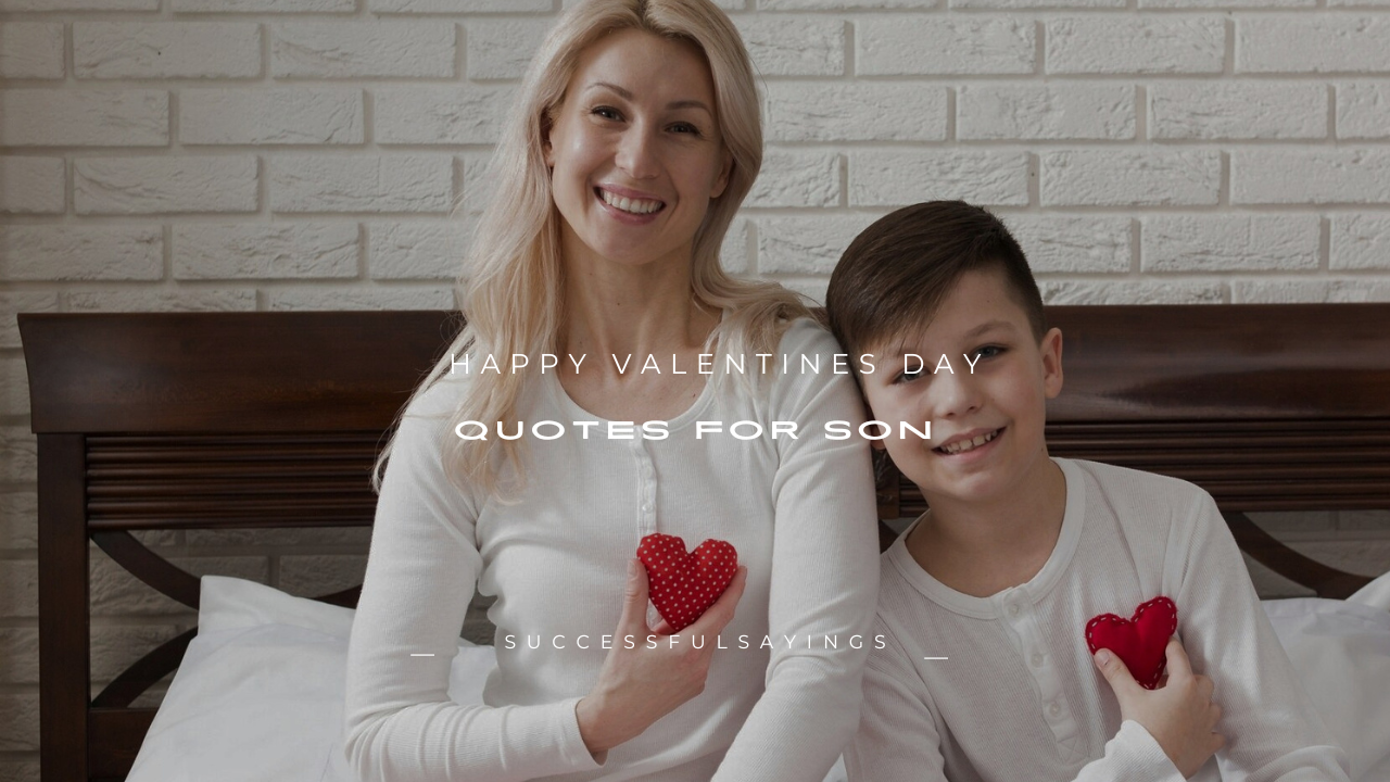 110+ Happy Valentines Day Quotes for Son